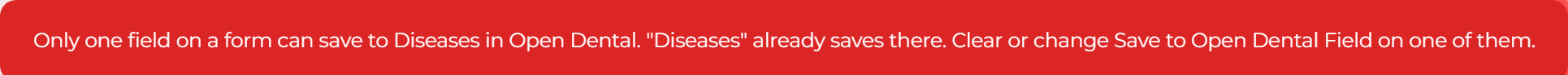 The red message in a field's Control Configuration panel when a second field is set to save to the same Open Dental list.